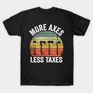 More Axes Less Taxes Axe Throwing Gift Funny T-Shirt